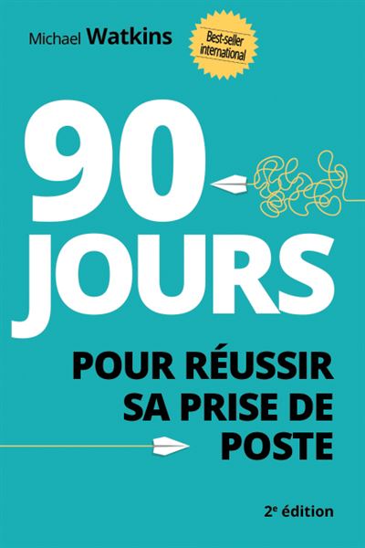 90 jours pour réussir sa prise de poste (Nouvelle couverture)