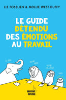 Le guide détendu des émotions au travail