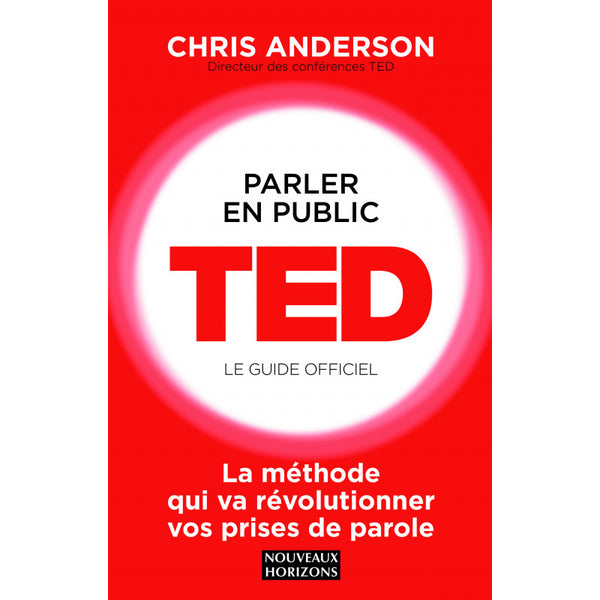 Parler en public. TED Le Guide officiel